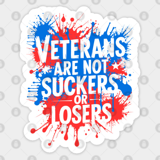 Veterans Are Not Suckers Or Losers Sticker by JessArty