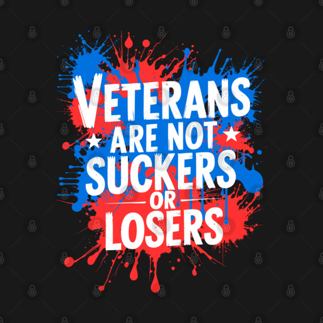 Veterans Are Not Suckers Or Losers by JessArty