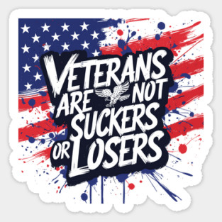 Veterans Are Not Suckers Or Losers Sticker
