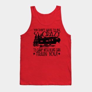 You dont have to be crazy we can Train Tank Top