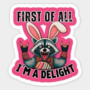 Funny Raccoon Easter T-Shirt – Cute Rebel Raccoon Wearing Bunny Ears – “First of All, I'm a Delight” Magnet