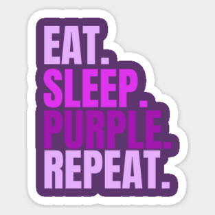 Eat Sleep Purple Repeat T-Shirt – Funny Gift for Purple Lovers Sticker