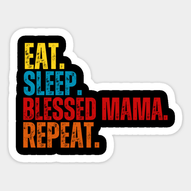Eat Sleep Blessed Mama Repeat T-Shirt | Christian Mom Shirt | Faith-Based Motherhood Gift Sticker by Tondeleya's Store