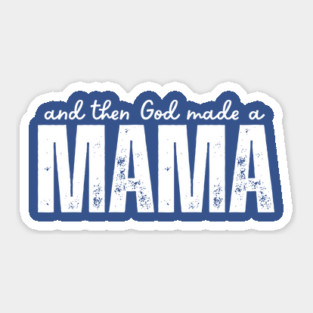 And Then God Made a Mama T-Shirt | Christian Mom Shirt | Faith-Based Motherhood Gift Sticker