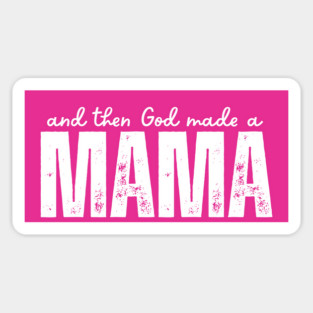 And Then God Made a Mama T-Shirt | Christian Mom Shirt | Faith-Based Motherhood Gift Magnet