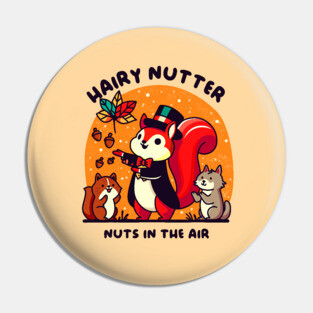 HAIRY NUTTER Pin