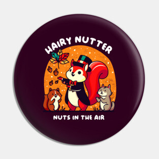HAIRY NUTTER Pin