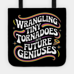 Wrangling Tiny Tornadoes into Future Geniuses Tote