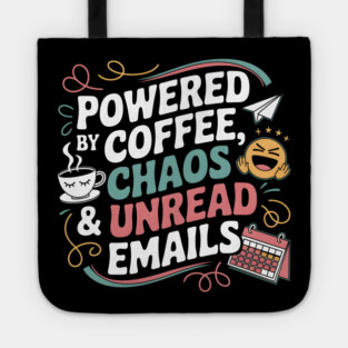 Powered by Coffee, Chaos & Unread Emails Tote