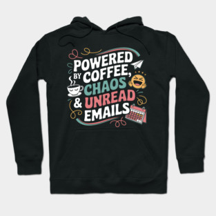 Powered by Coffee, Chaos & Unread Emails Hoodie
