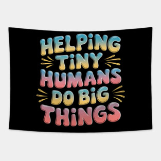 Helping Tiny Humans Do Big Things Tapestry