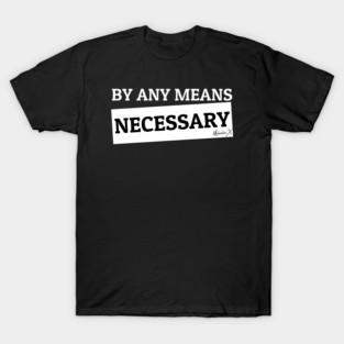 By Any Means Necessary New Malcolm X T-Shirt