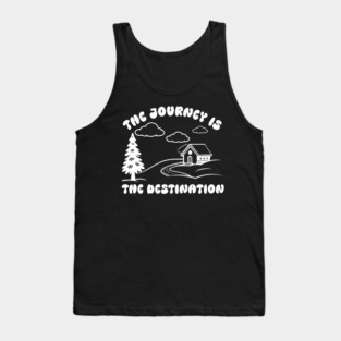 The Journey is The Destination Tank Top