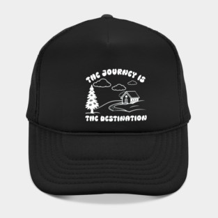 The Journey is The Destination Hat