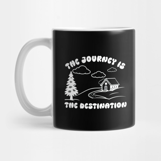 The Journey is The Destination by DIGITAL MERCH CREATIONS