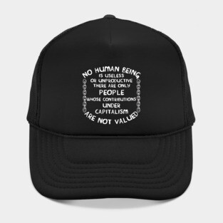 No Human Being Is Useless - Anti Capitalist, Socialist Hat