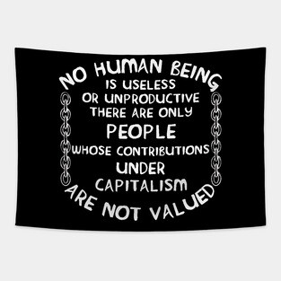 No Human Being Is Useless - Anti Capitalist, Socialist Tapestry