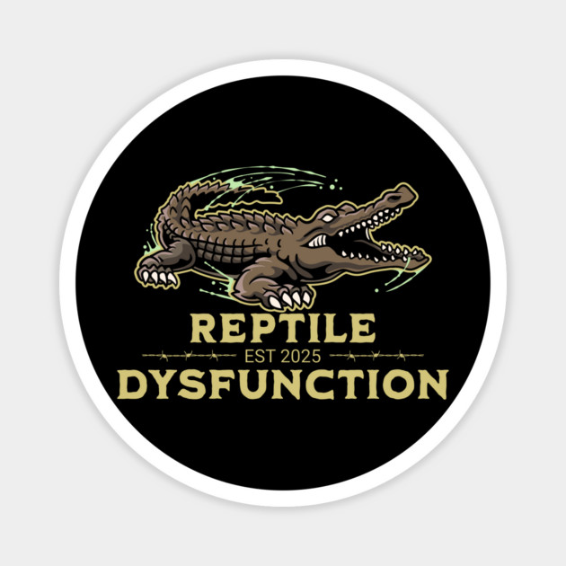 Reptile-Dysfunction-Funny - Crocodile - Pun Magnet by ArtistTee ⭐⭐⭐⭐⭐