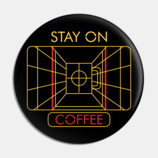 Stay On Coffee Pin