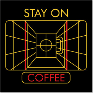 Stay On Coffee Posters and Art