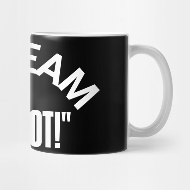 "I'M TEAM -THAT LOT" – Stand for the Cause by Steve