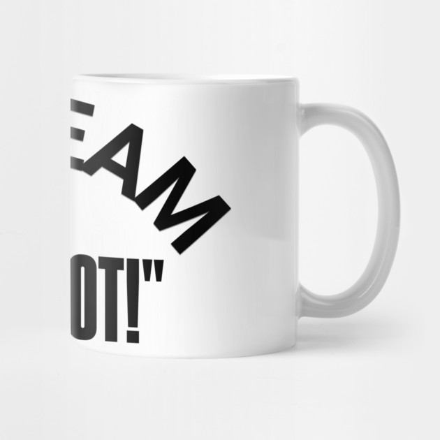 "I'M TEAM -THAT LOT" – Stand for the Cause by Steve