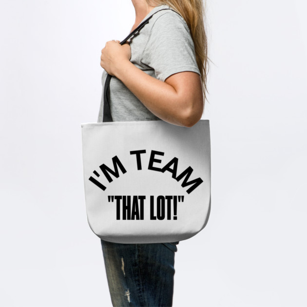 "I'M TEAM -THAT LOT" – Stand for the Cause by Steve
