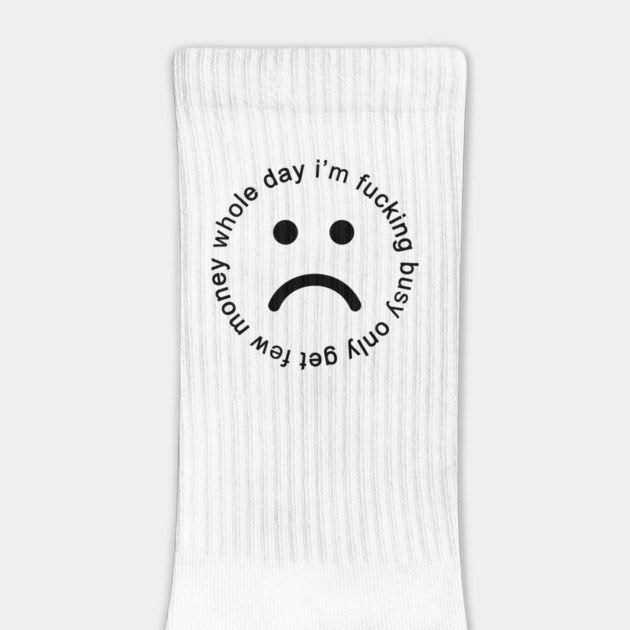 Whole day I'm busy:( by Philosophy Shirts