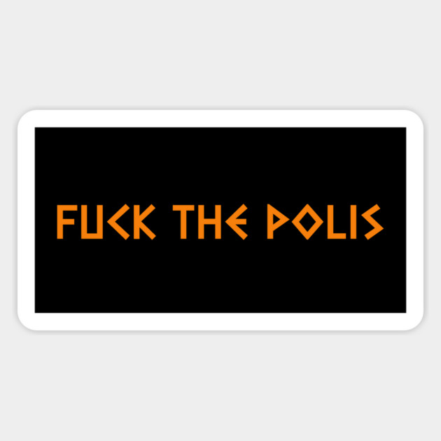 FUCK THE POLIS Magnet by Philosophy Shirts