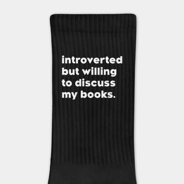 introverted but willing to discuss my books by Philosophy Shirts