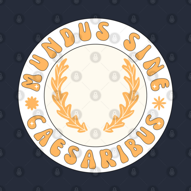 mundus-sine-caesaribus by Creatifly Graphic Tees