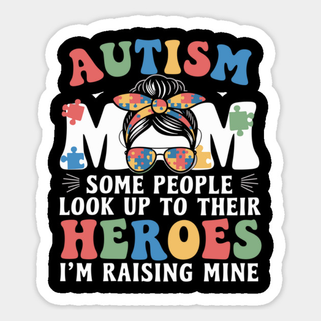 Autism Mom - Some People Look Up to Their Heroes, I'm Raising Mine Magnet by ArtistTee ⭐⭐⭐⭐⭐