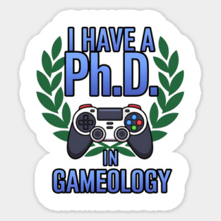 Funny PhD in Gameology – Gamer Slogan Gaming Lovers Magnet