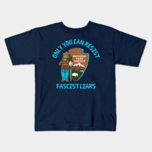 Only You Can Resist Fascist Liars | National Parks | Anti Fascist Kids T-Shirt