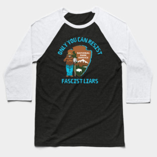 Only You Can Resist Fascist Liars | National Parks | Anti Fascist Baseball T-Shirt