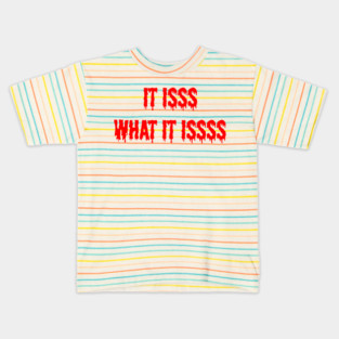 it is what it is Kids T-Shirt