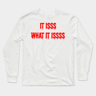 it is what it is Long Sleeve T-Shirt