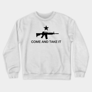 Come And Take It Crewneck Sweatshirt
