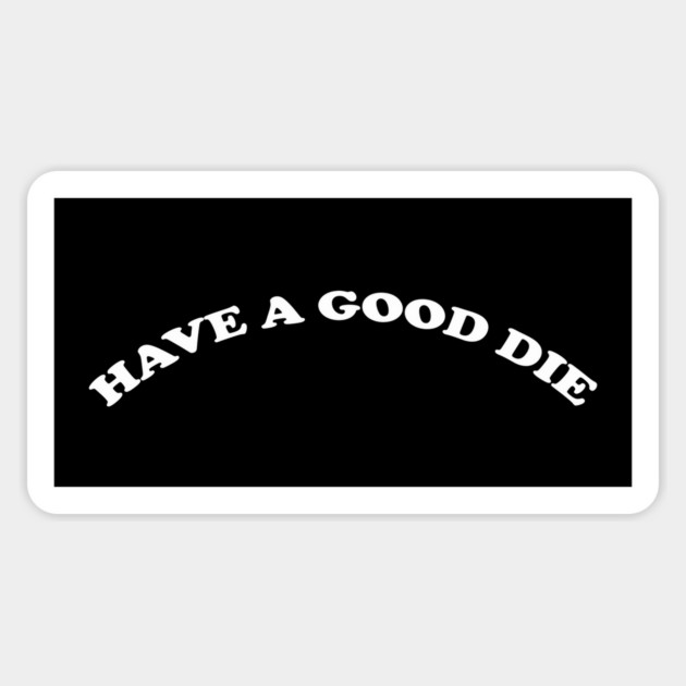 HAVE A GOOD DAY Sticker by Philosophy Shirts