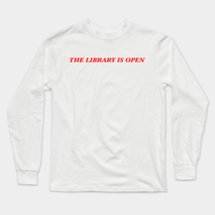 THE LIBRARY IS OPEN Long Sleeve T-Shirt