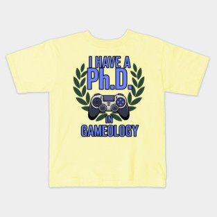 I Have a Ph.D. in Gameology - Funny PhD in Gameology – Gamer Slogan Design for Gaming Lovers Kids T-Shirt