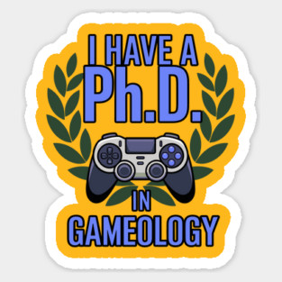 I Have a Ph.D. in Gameology - Funny PhD in Gameology – Gamer Slogan Design for Gaming Lovers Magnet