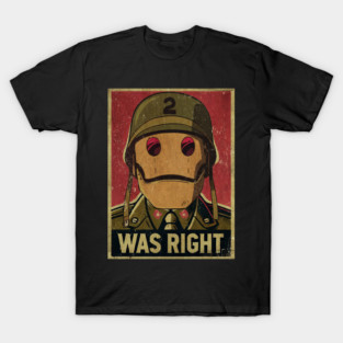 Gi Robot Was Right Fresh Design T-Shirt
