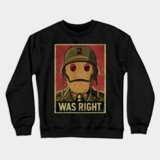 Gi Robot Was Right Fresh Design Crewneck Sweatshirt