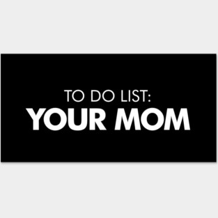 To Do List, Your Mom - Funny Adult Humor Posters and Art