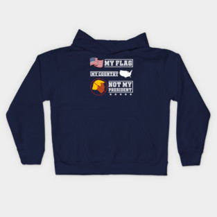 My Flag My Country Not My President Kids Hoodie