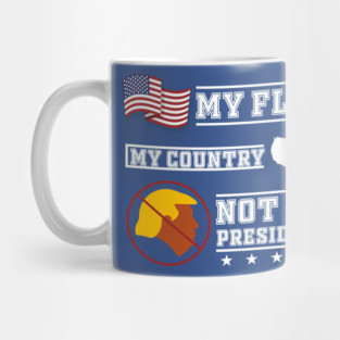 My Flag My Country Not My President Mug