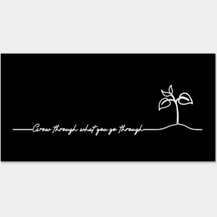 'Grow Through What You Go Through' Radical Kindness Shirt Posters and Art