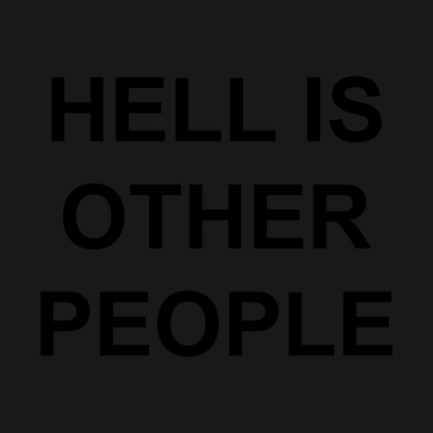 HELL IS OTHER PEOPLE by Therapy's Store