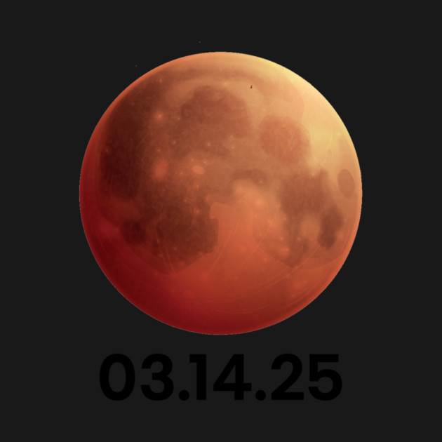 March 14, 2025 Blood Moon Lunar Eclipse Astronomy Lovers by ArtistTee ⭐⭐⭐⭐⭐